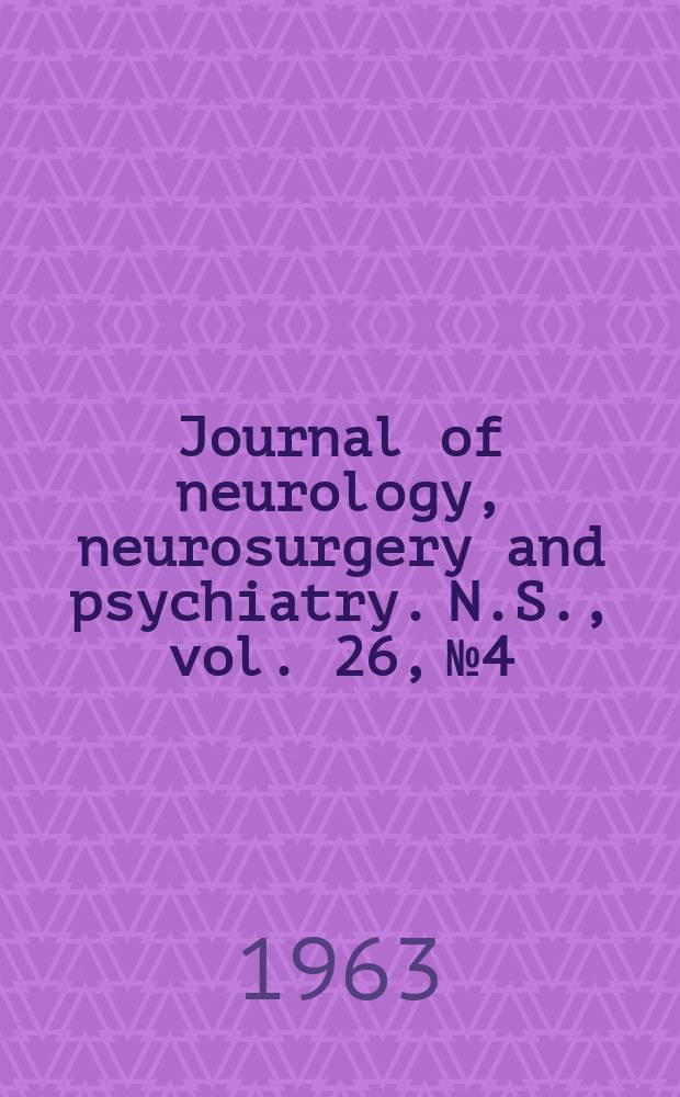 Journal of neurology, neurosurgery and psychiatry. N.S., vol. 26, № 4