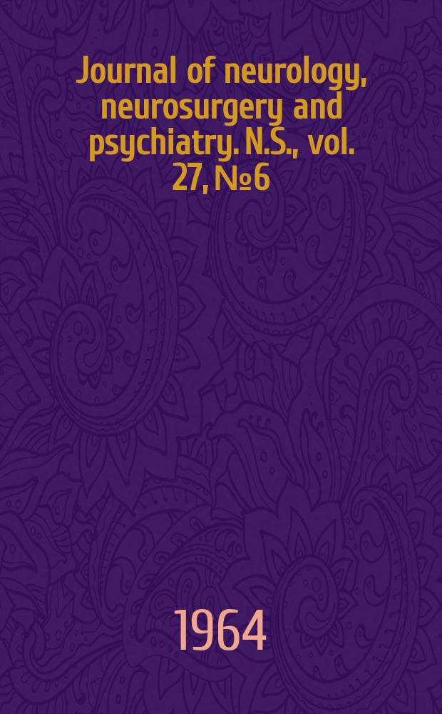 Journal of neurology, neurosurgery and psychiatry. N.S., vol. 27, № 6