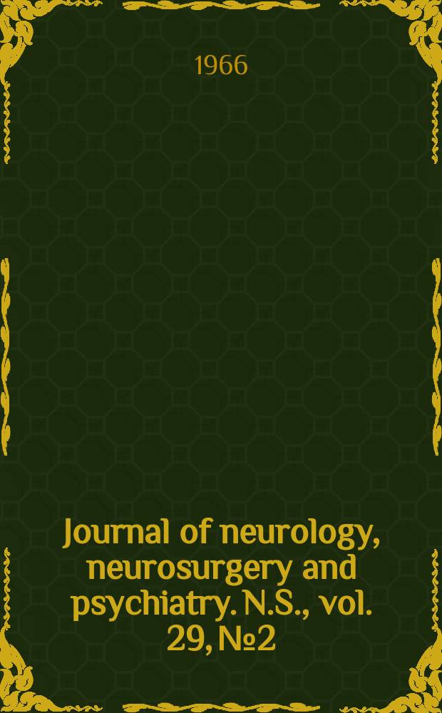 Journal of neurology, neurosurgery and psychiatry. N.S., vol. 29, № 2