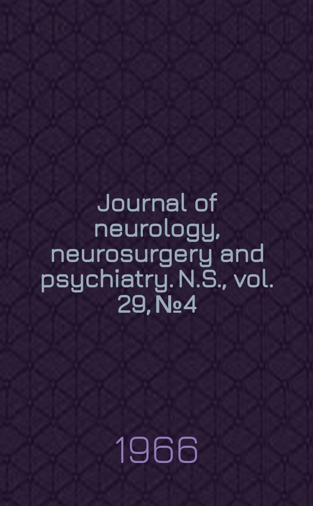 Journal of neurology, neurosurgery and psychiatry. N.S., vol. 29, № 4