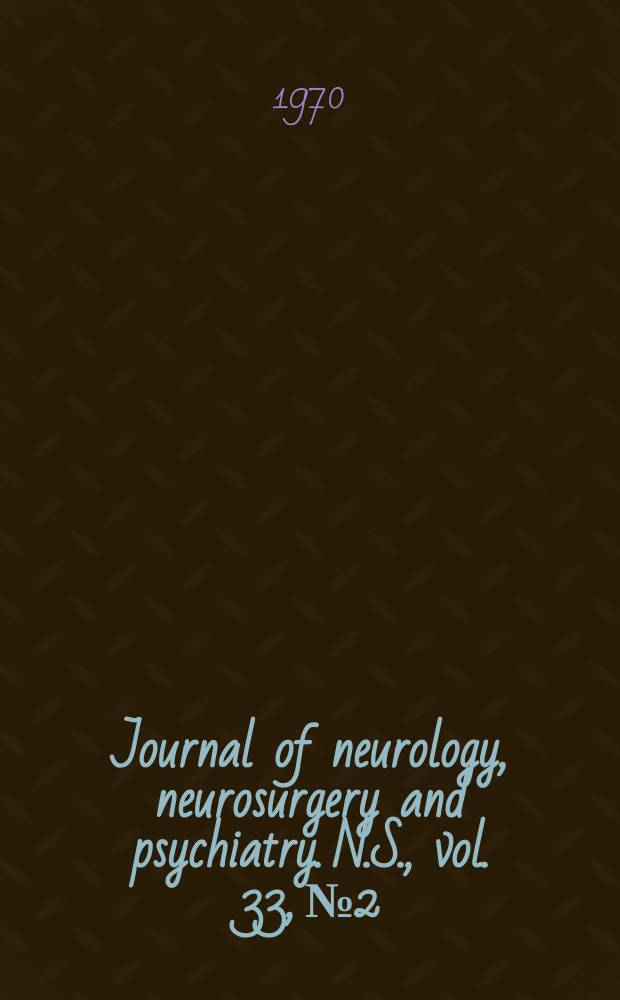 Journal of neurology, neurosurgery and psychiatry. N.S., vol. 33, № 2