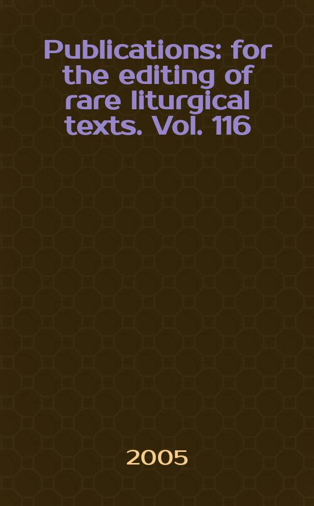 [Publications] : for the editing of rare liturgical texts. Vol. 116 : The sacramentary of Ratoldus = Литургическая книга Ратольда