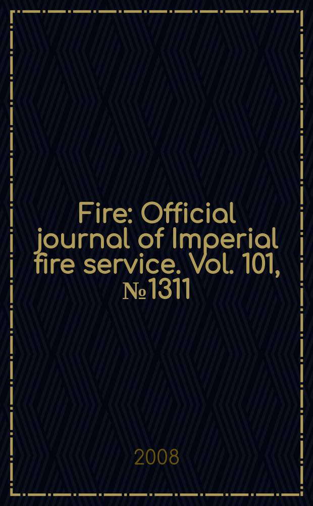 Fire : Official journal of Imperial fire service. Vol. 101, №1311