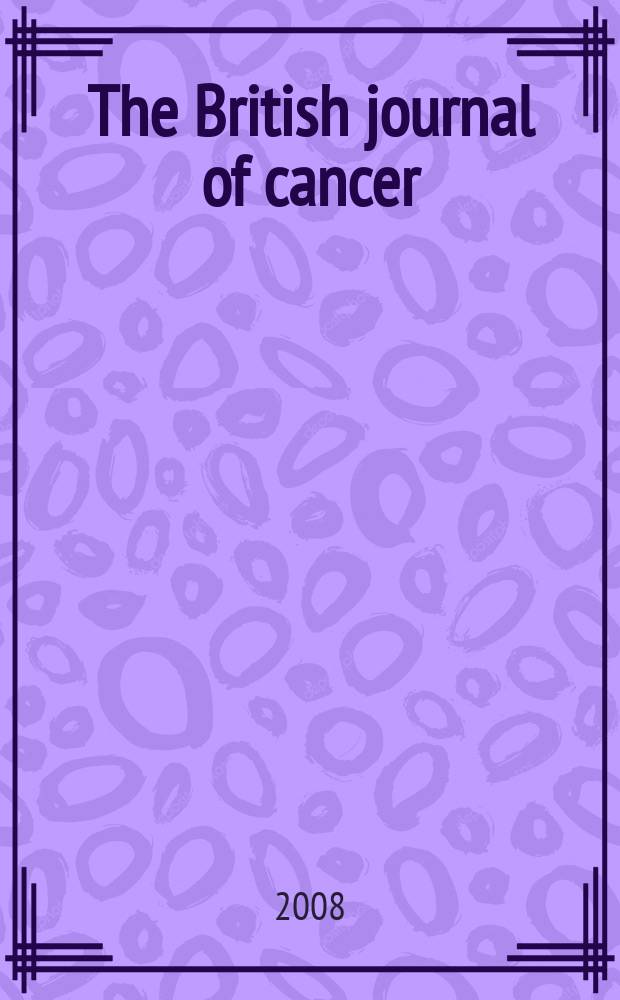 The British journal of cancer : The official journal of the British empire cancer campaign. Vol. 99, № 12