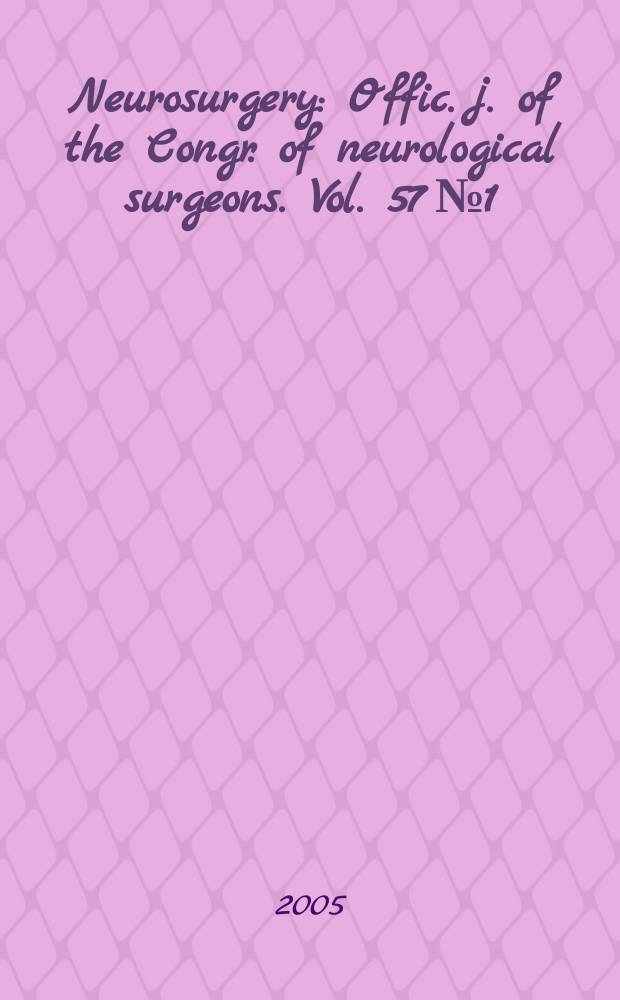 Neurosurgery : Offic. j. of the Congr. of neurological surgeons. Vol. 57 № 1