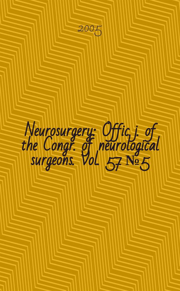 Neurosurgery : Offic. j. of the Congr. of neurological surgeons. Vol. 57 № 5