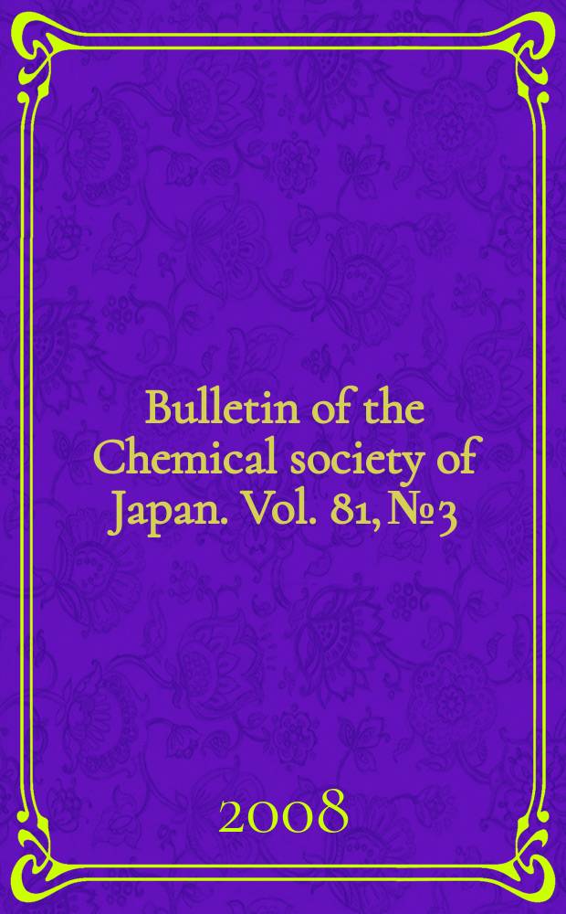 Bulletin of the Chemical society of Japan. Vol. 81, № 3