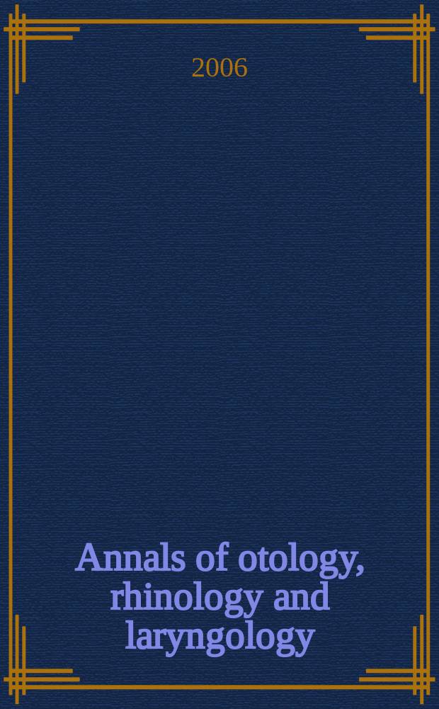 Annals of otology, rhinology and laryngology : Founded by James Pleasant Parker. Vol. 115, № 6