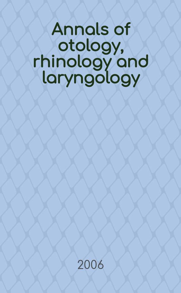 Annals of otology, rhinology and laryngology : Founded by James Pleasant Parker. Vol. 115, № 12