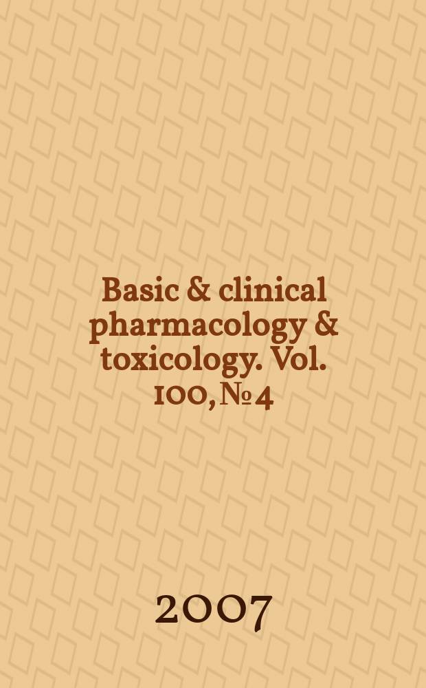 Basic & clinical pharmacology & toxicology. Vol. 100, № 4