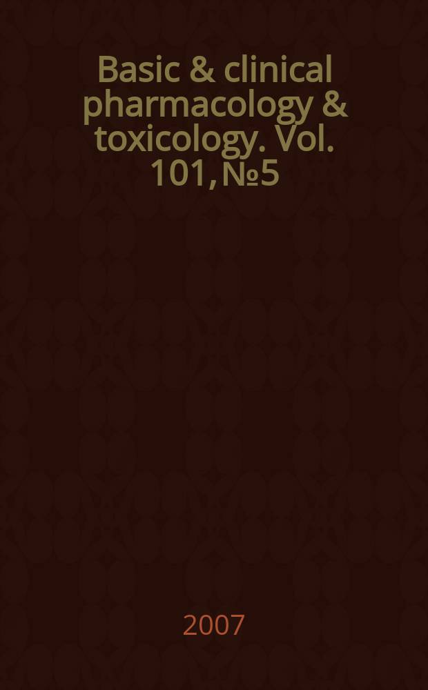 Basic & clinical pharmacology & toxicology. Vol. 101, № 5
