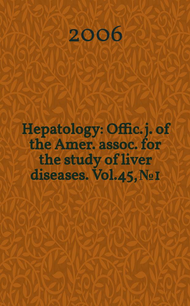 Hepatology : Offic. j. of the Amer. assoc. for the study of liver diseases. Vol.45, № 1