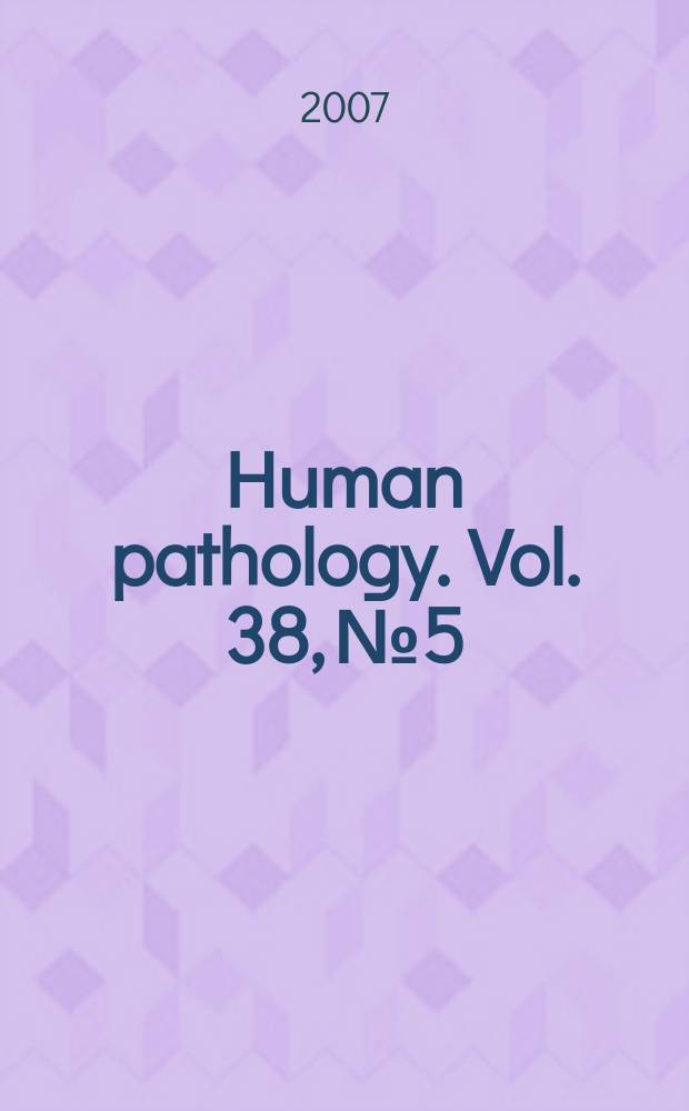 Human pathology. Vol. 38, № 5