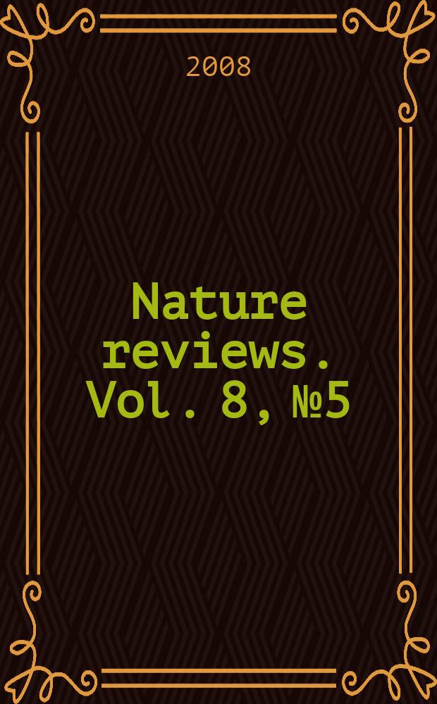 Nature reviews. Vol. 8, № 5