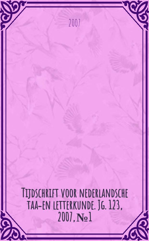 Tijdschrift voor nederlandsche taal- en letterkunde. Jg. 123, 2007, № 1