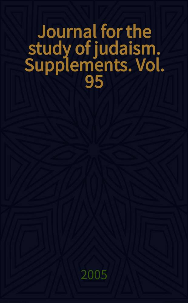 Journal for the study of judaism. Supplements. Vol. 95 : Ancient Judaism in its Hellenistic context = Древний иудаизм и его эллинистический контекст