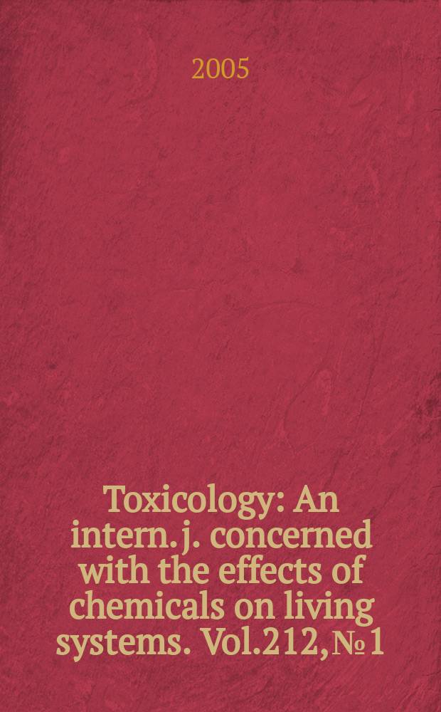 Toxicology : An intern. j. concerned with the effects of chemicals on living systems. Vol.212, №1