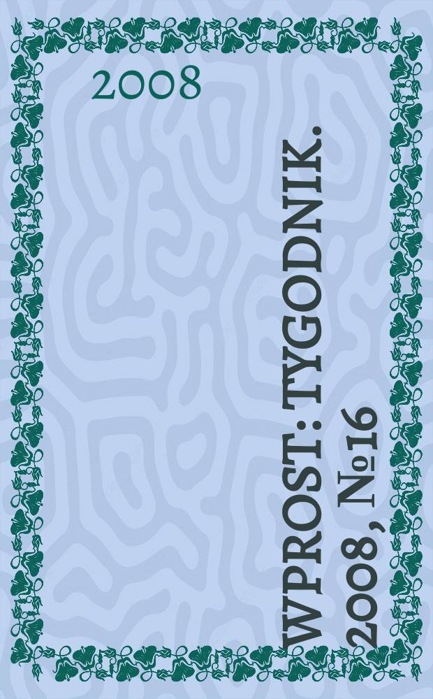 Wprost : Tygodnik. 2008, № 16