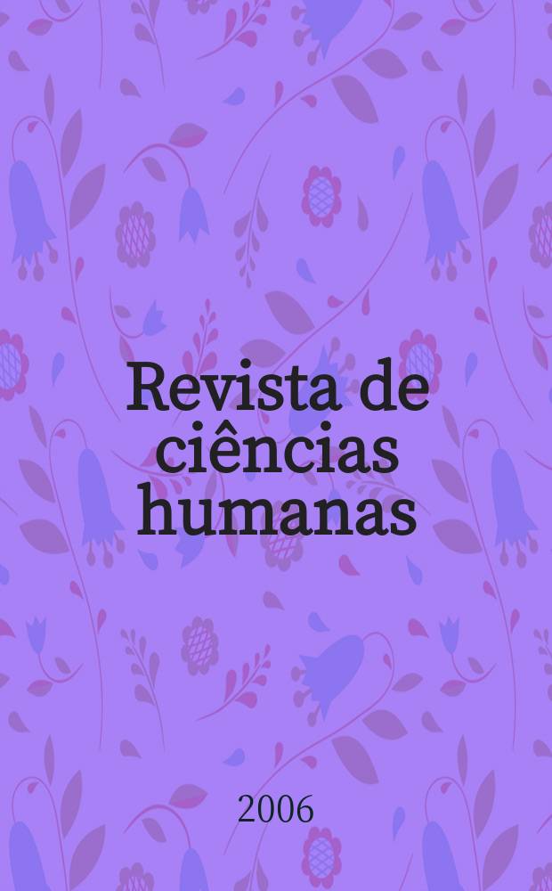 Revista de ciências humanas : Periodicidade semestr. de estudos do Centro de ciências humanas da Univ. federal de Santa Catarina. 2006, № 40