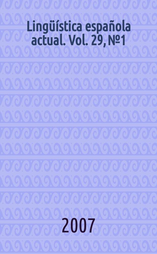 Ling&uuml;&iacute;stica espa&ntilde;ola actual. Vol. 29, № 1