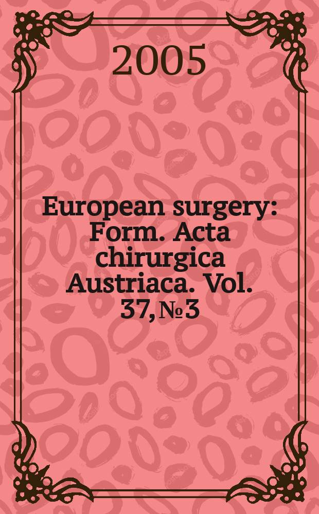 European surgery : [Form.] Acta chirurgica Austriaca. Vol. 37, № 3