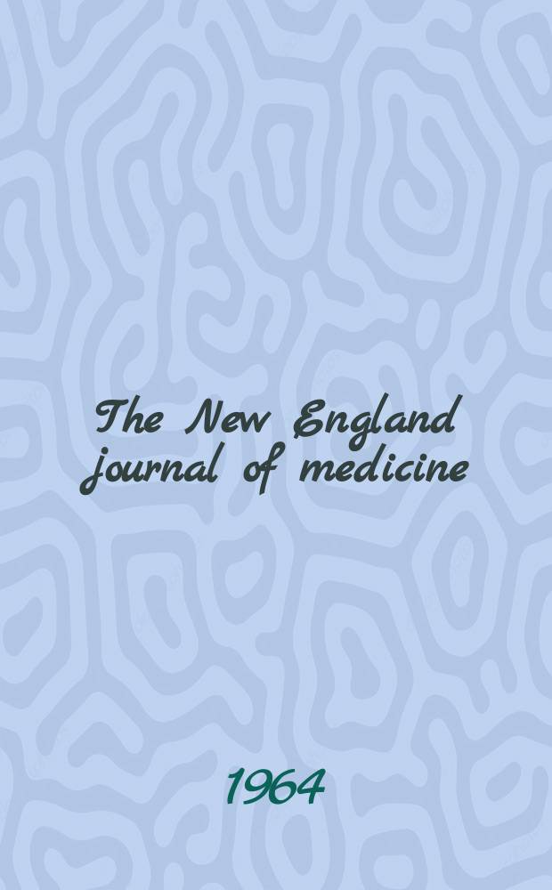 The New England journal of medicine : Formerly the Boston medical a. surgical journal. Vol. 271, № 7