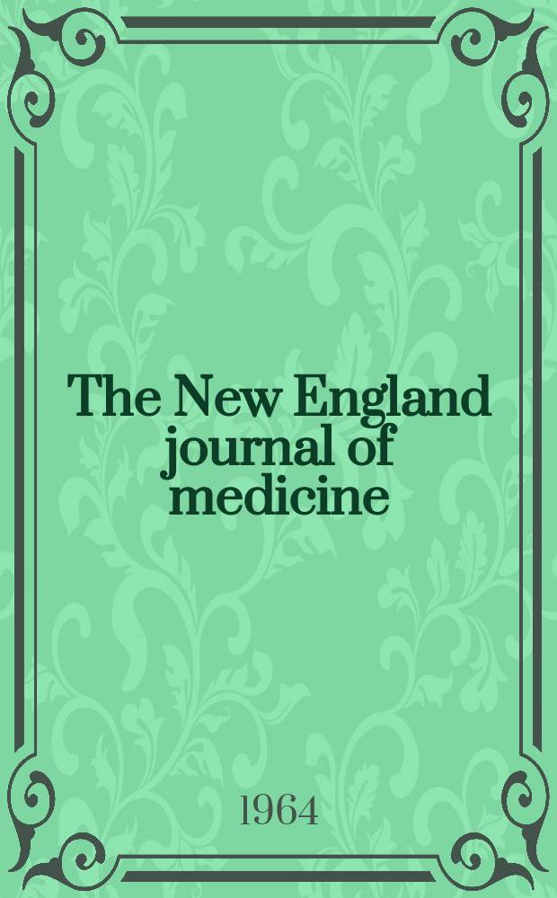 The New England journal of medicine : Formerly the Boston medical a. surgical journal. Vol. 271, № 17