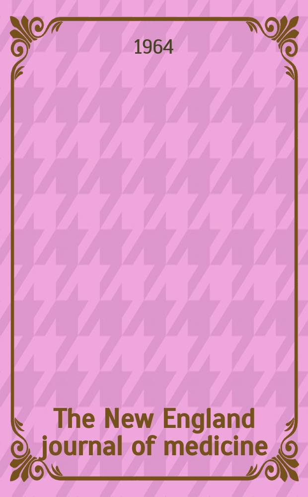 The New England journal of medicine : Formerly the Boston medical a. surgical journal. Vol. 271, № 23