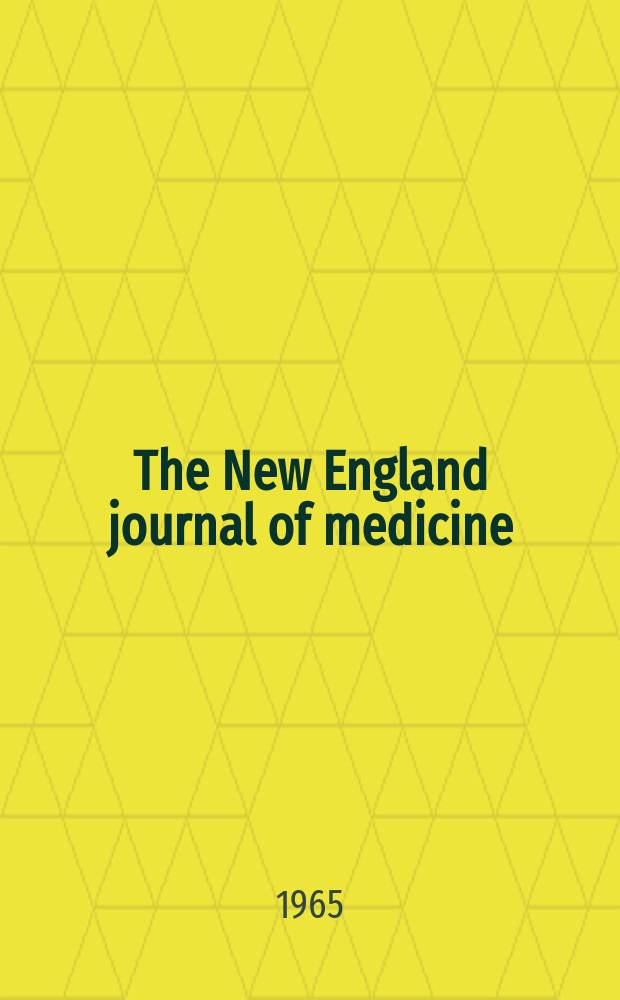 The New England journal of medicine : Formerly the Boston medical a. surgical journal. Vol. 272, № 6