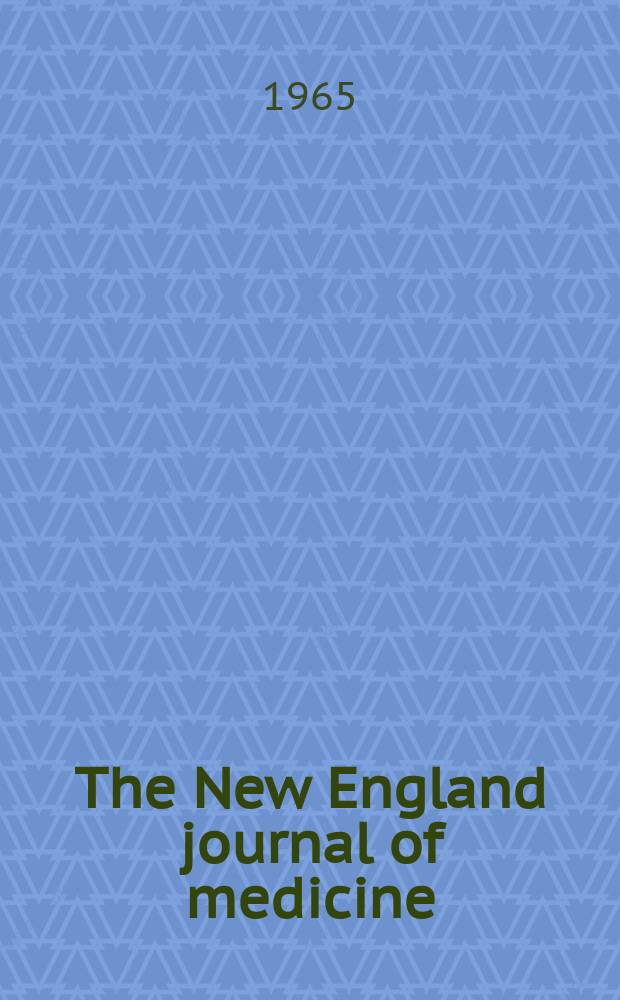 The New England journal of medicine : Formerly the Boston medical a. surgical journal. Vol. 272, № 7