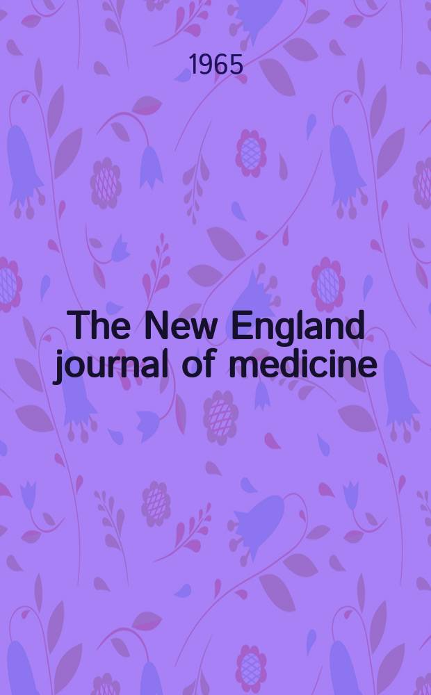 The New England journal of medicine : Formerly the Boston medical a. surgical journal. Vol. 272, № 25