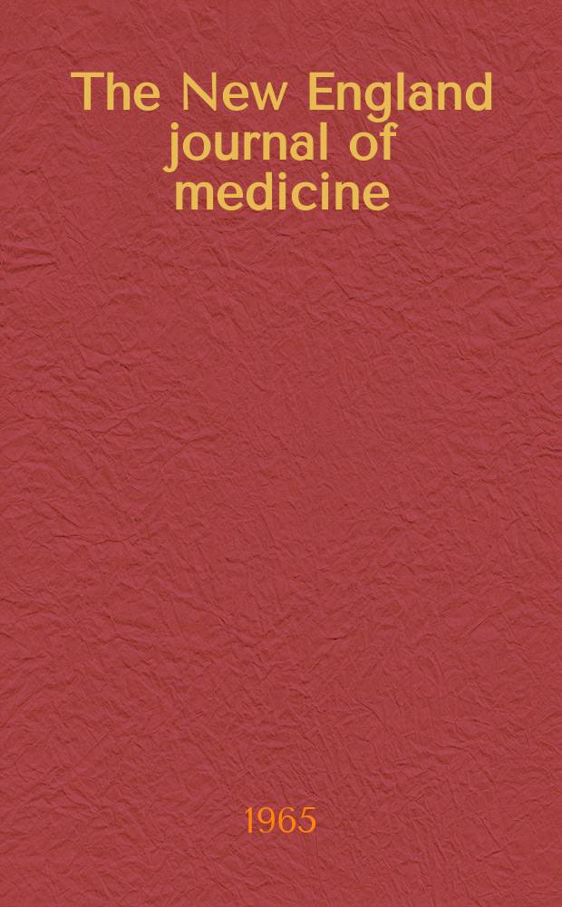 The New England journal of medicine : Formerly the Boston medical a. surgical journal. Vol. 273, № 12