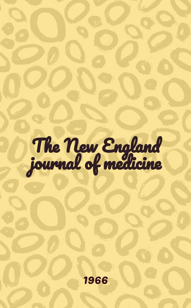 The New England journal of medicine : Formerly the Boston medical a. surgical journal. Vol. 275, № 6