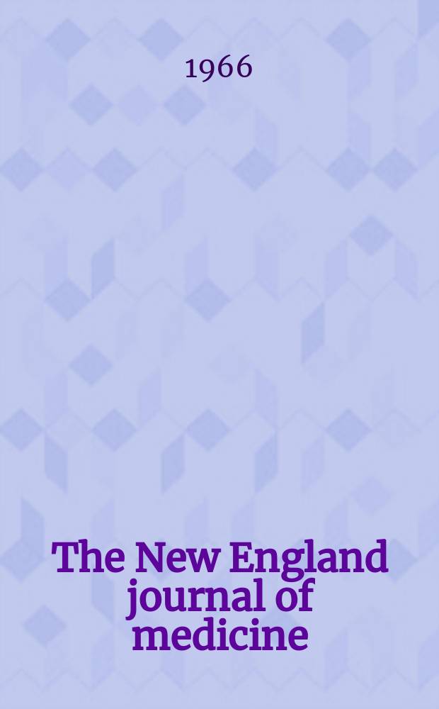The New England journal of medicine : Formerly the Boston medical a. surgical journal. Vol. 275, № 7