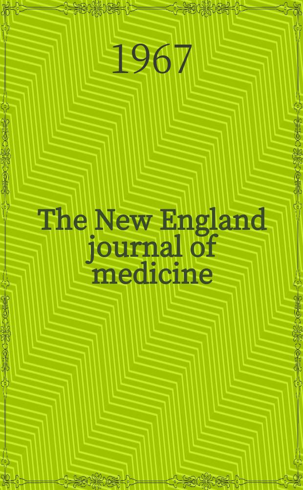 The New England journal of medicine : Formerly the Boston medical a. surgical journal. Vol. 276, № 11