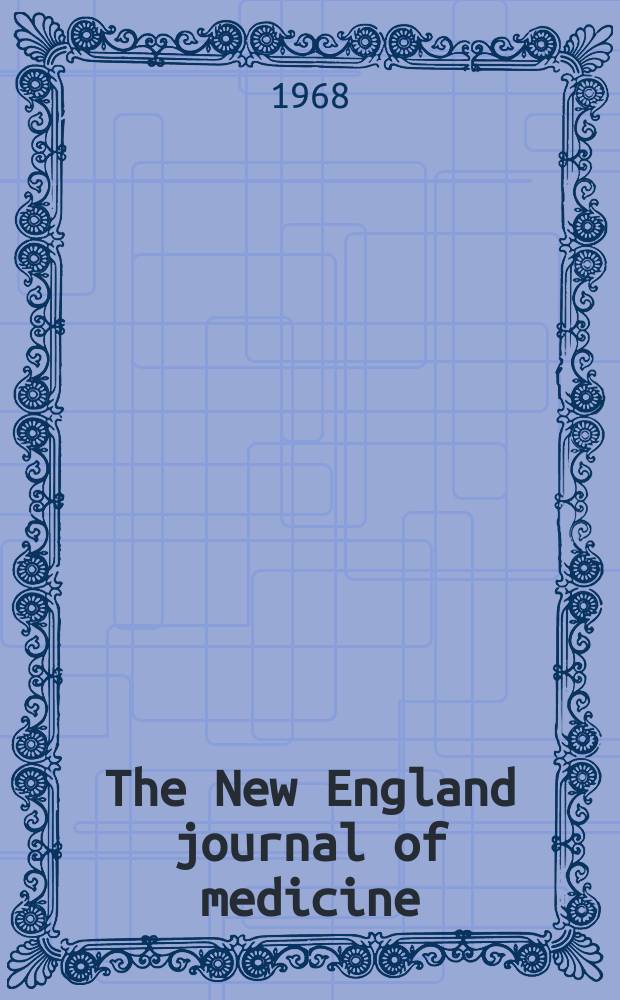 The New England journal of medicine : Formerly the Boston medical a. surgical journal. Vol. 279, № 26