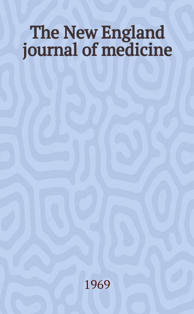 The New England journal of medicine : Formerly the Boston medical a. surgical journal. Vol. 280, № 17