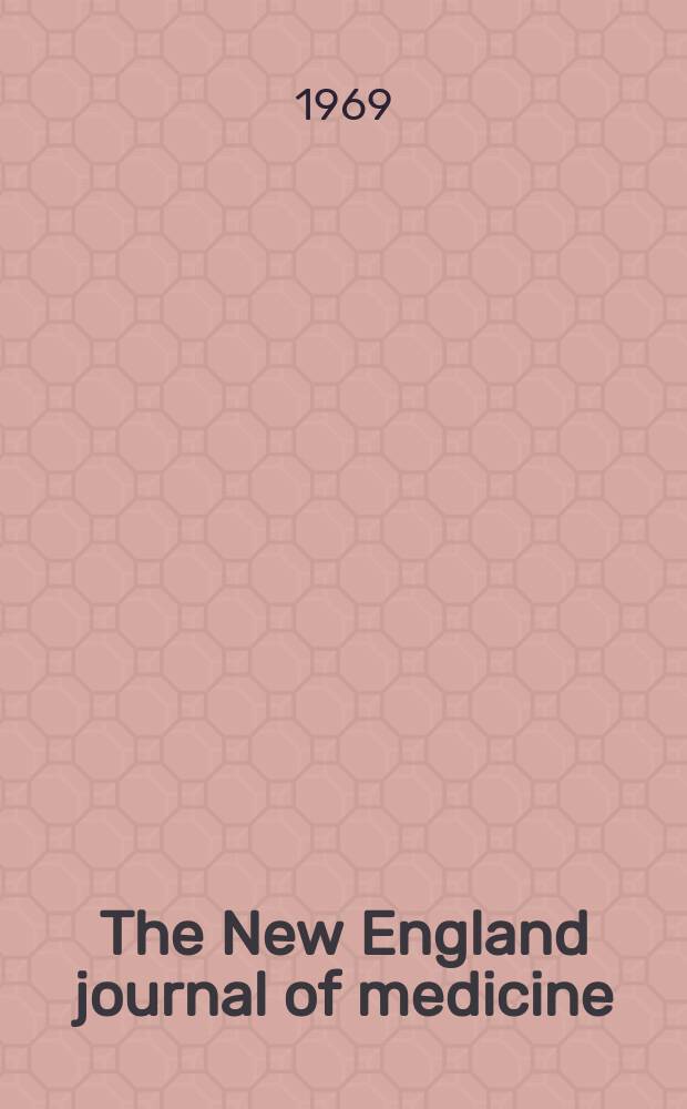 The New England journal of medicine : Formerly the Boston medical a. surgical journal. Vol. 280, № 21