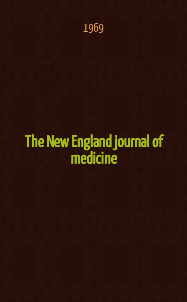 The New England journal of medicine : Formerly the Boston medical a. surgical journal. Vol. 281, № 5