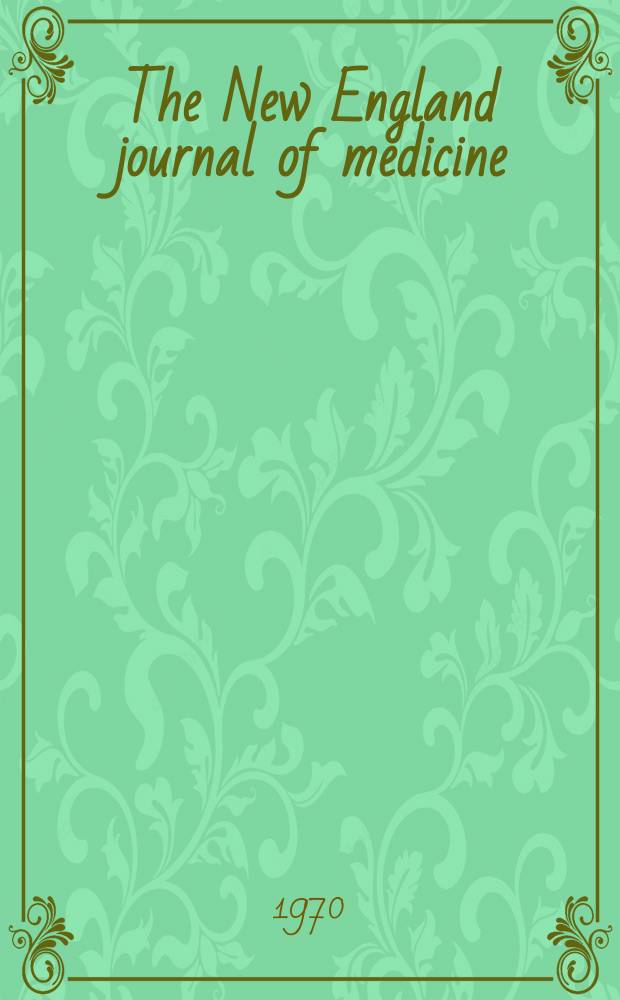 The New England journal of medicine : Formerly the Boston medical a. surgical journal. Vol. 282, № 15