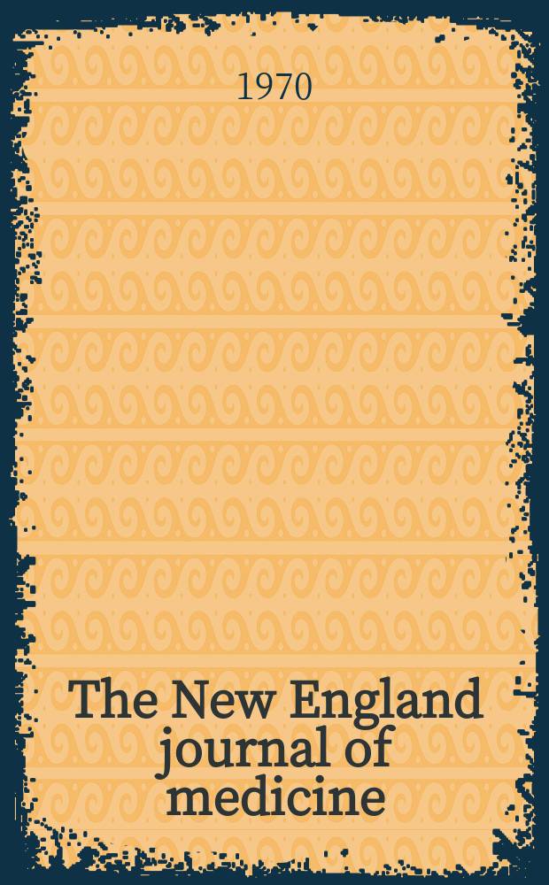 The New England journal of medicine : Formerly the Boston medical a. surgical journal. Vol. 282, № 16