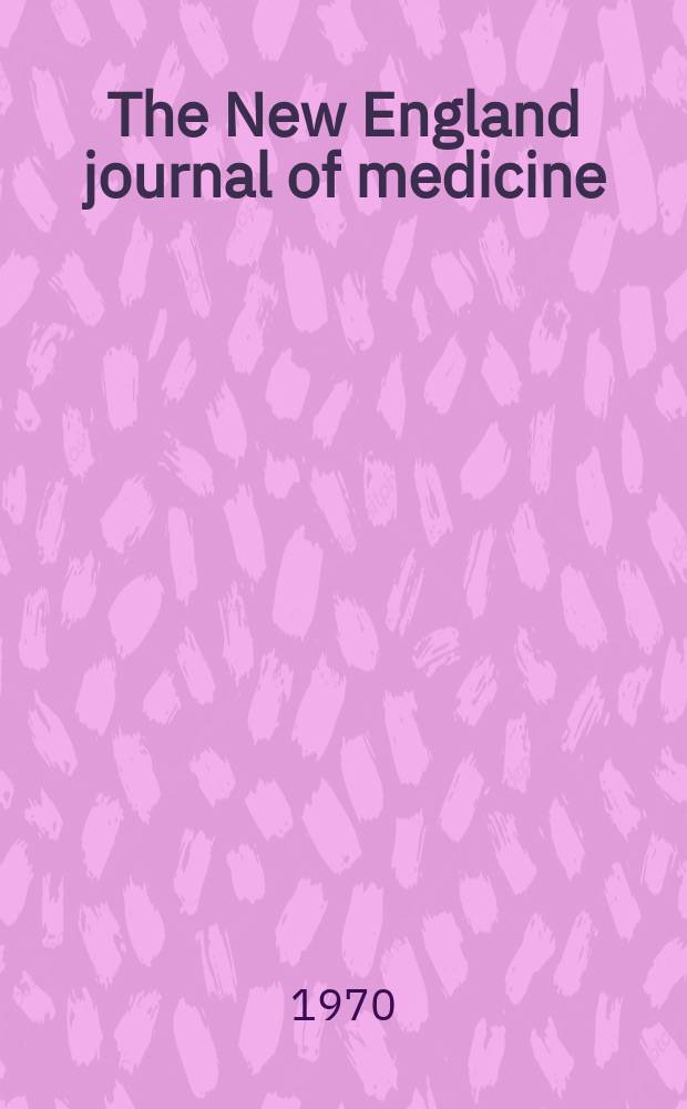 The New England journal of medicine : Formerly the Boston medical a. surgical journal. Vol. 283, № 5