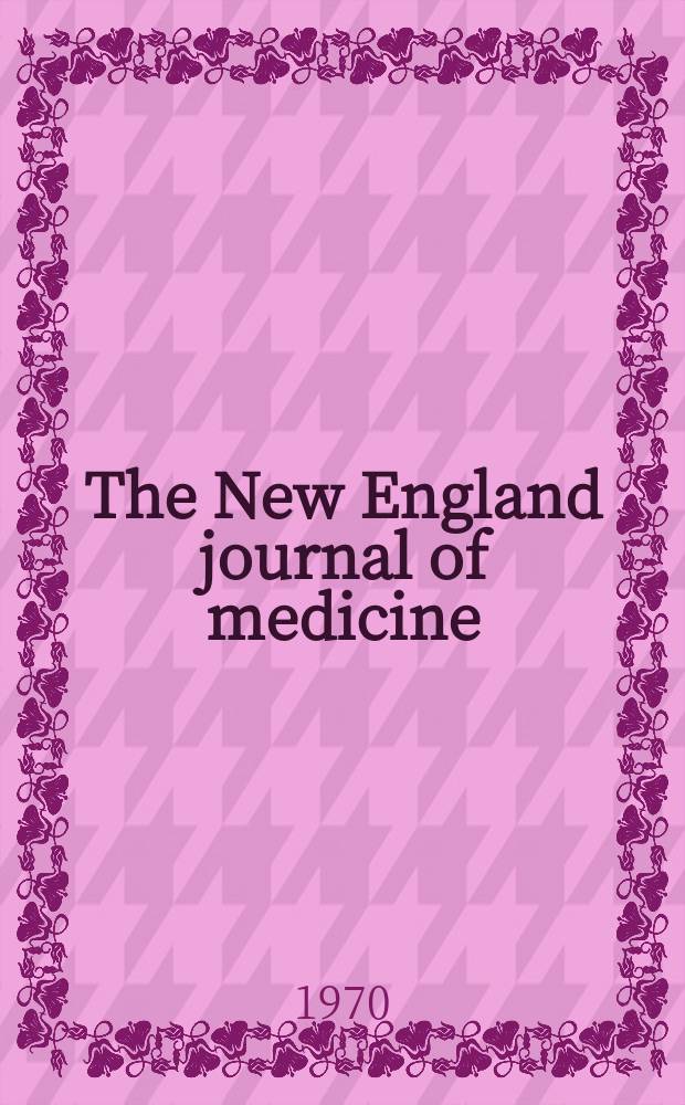 The New England journal of medicine : Formerly the Boston medical a. surgical journal. Vol. 283, № 21