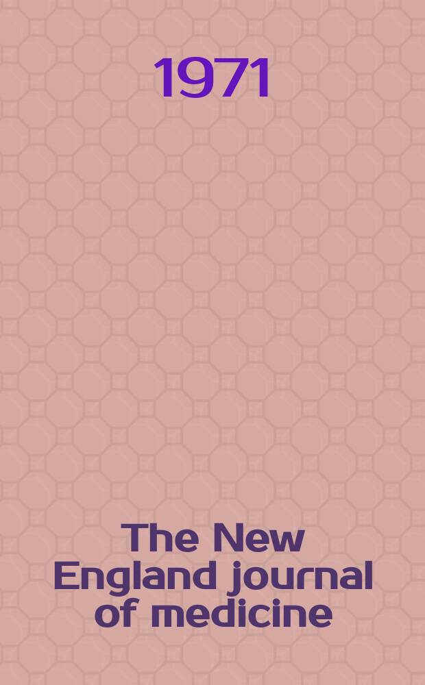 The New England journal of medicine : Formerly the Boston medical a. surgical journal. Vol. 284, № 9