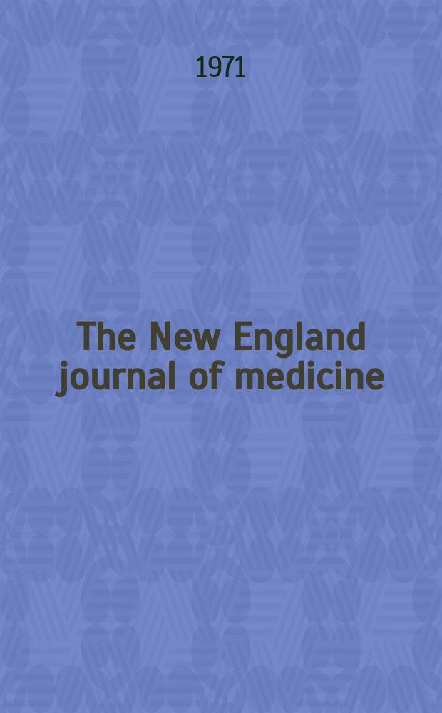 The New England journal of medicine : Formerly the Boston medical a. surgical journal. Vol. 284, № 15