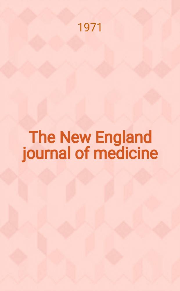 The New England journal of medicine : Formerly the Boston medical a. surgical journal. Vol. 284, № 17