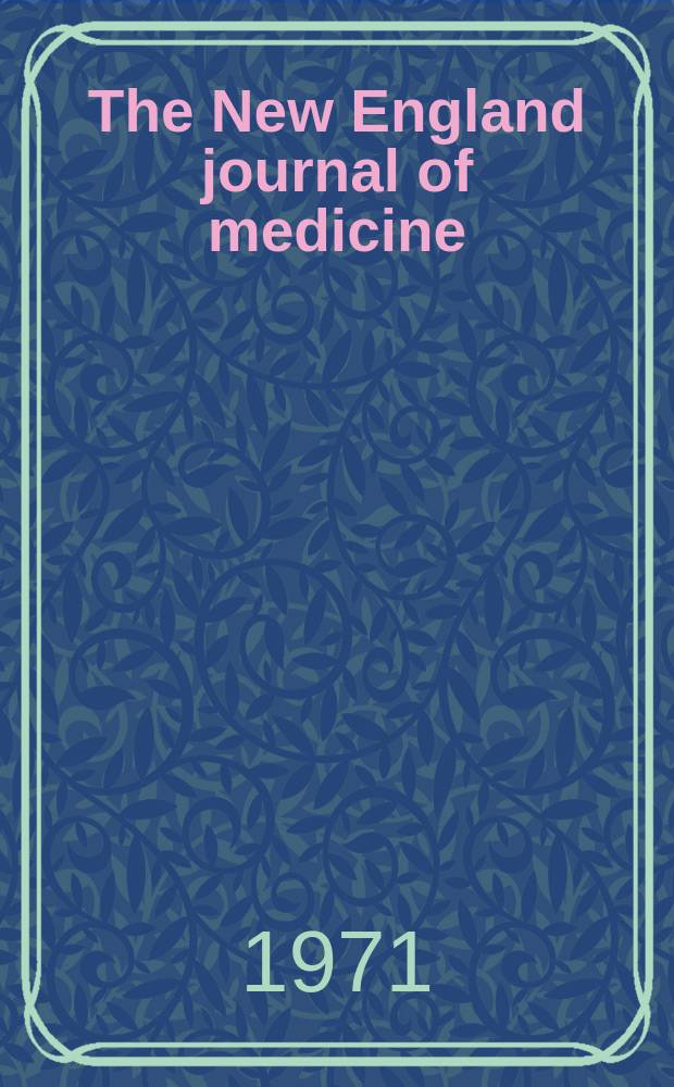 The New England journal of medicine : Formerly the Boston medical a. surgical journal. Vol. 284, № 22