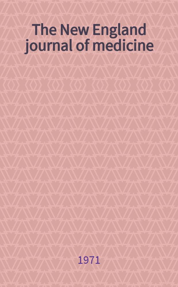 The New England journal of medicine : Formerly the Boston medical a. surgical journal. Vol. 285, № 18