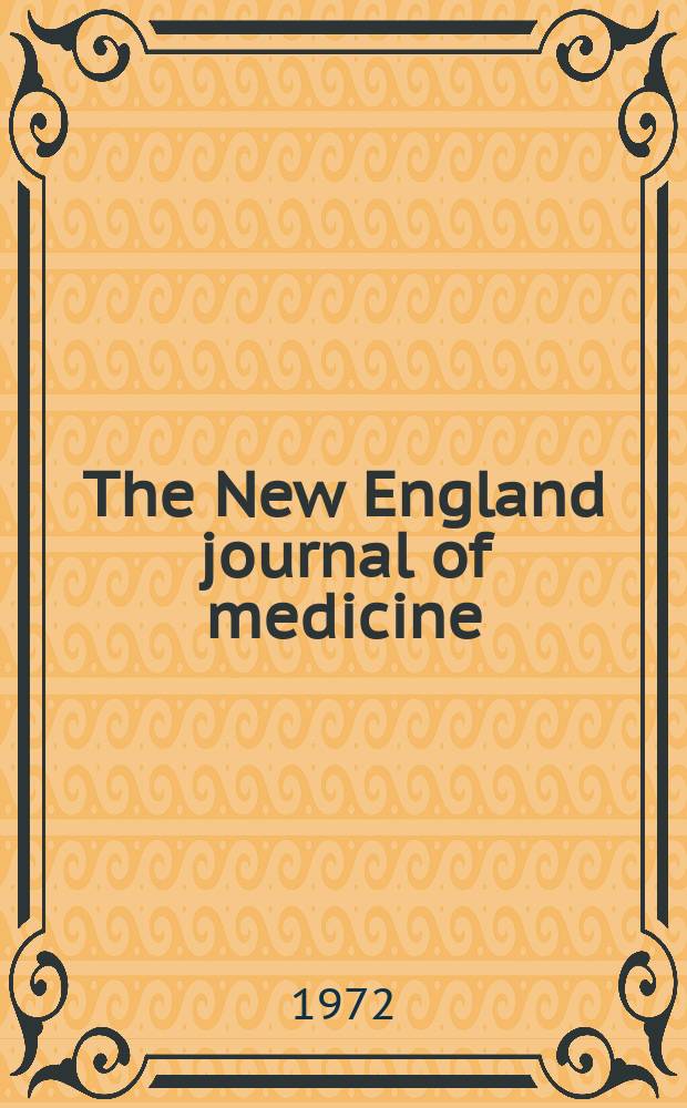 The New England journal of medicine : Formerly the Boston medical a. surgical journal. Vol. 287, № 2