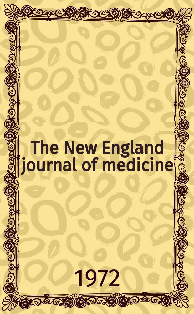 The New England journal of medicine : Formerly the Boston medical a. surgical journal. Vol. 287, № 25